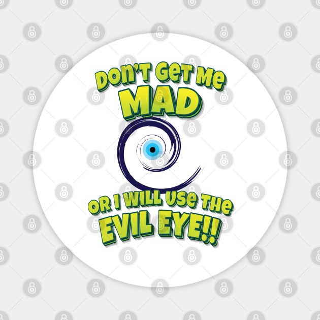 Don't Get Me Mad Or I Will Use The Evil Eye!! Evil Eye Magnet by ProjectX23 Orange